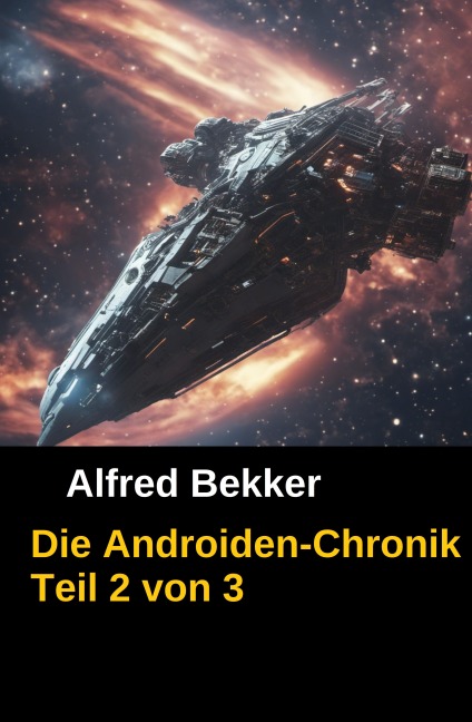 Die Androiden-Chronik Teil 2 von 3 - Alfred Bekker