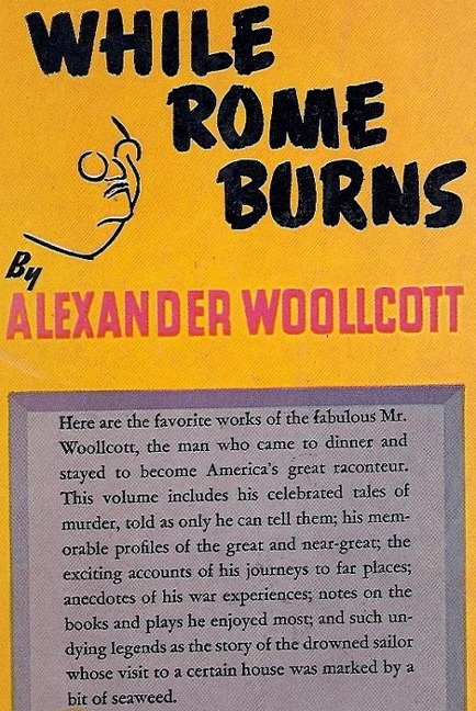 While Rome Burns - Woollcott Alexander Woollcott