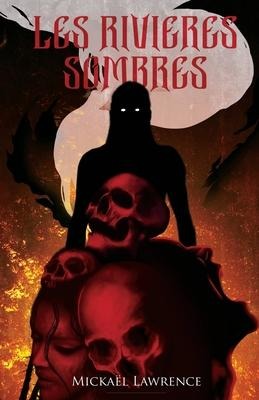 Les rivières sombres - Mickael Lawrence