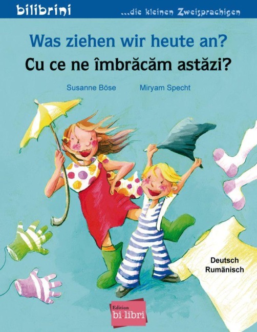 Was ziehen wir heute an? Kinderbuch Deutsch-Rumänisch - Susanne Böse