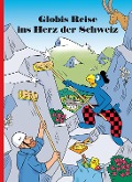 Cover-Bild zum Titel 'Globis Reise ins Herz der Schweiz' von 'Jürg Lendenmann'