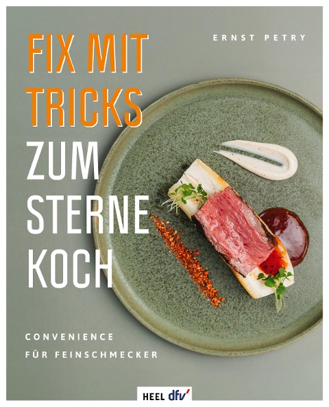 Fix mit Tricks zum Sternekoch - Ernst Petry
