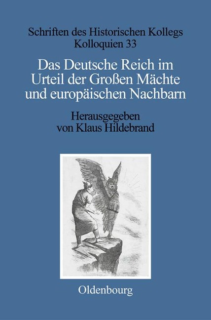 Das Deutsche Reich im Urteil der Großen Mächte und europäischen Nachbarn (1871-1945) - 