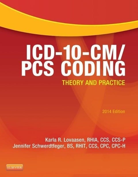 ICD-10-CM/PCS Coding: Theory and Practice, 2014 Edition - E-Book - Ccs Lovaasen RHIA, Rhit Schwerdtfeger BS