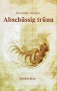 Cover-Bild zum Titel 'Abschüssig trünn' von 'Alexander Röder'