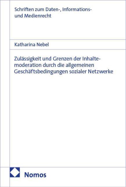 Zulässigkeit und Grenzen der Inhaltemoderation durch die allgemeinen Geschäftsbedingungen sozialer Netzwerke - Nebel
