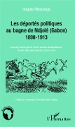 Les déportés politiques au bagne de Ndjolé (Gabon) - Mouckaga