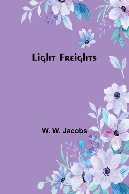 Light Freights - W. W. Jacobs
