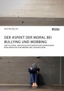Cover-Bild zum Titel 'Der Aspekt der Moral bei Bullying und Mobbing' von 'Kristina Müller'