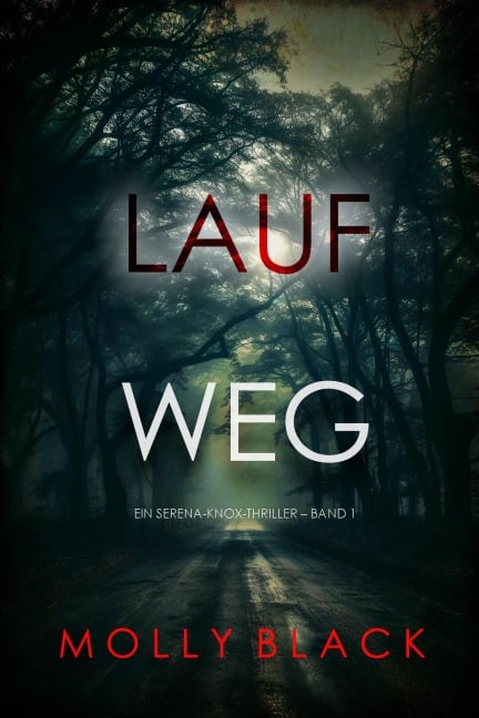 Lauf weg (Ein Serena-Knox-Thriller - Band 1) - Molly Black