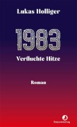 Cover-Bild zum Titel '1983. Verfluchte Hitze' von 'Lukas Holliger'