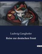 Cover-Bild zum Titel 'Reise zur deutschen Front' von 'Ludwig Ganghofer'