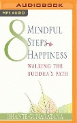 Eight Mindful Steps to Happiness: Walking the Path of the Buddha - Bhante Henepola Gunarantana