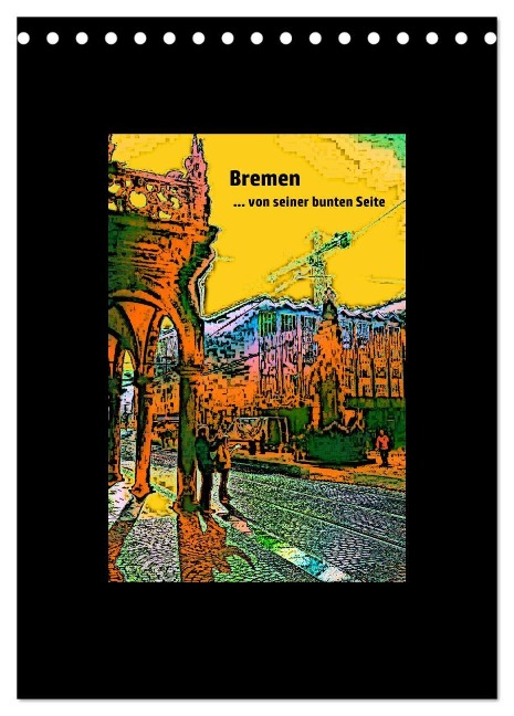 Bremen... von seiner bunten Seite (Tischkalender 2024 DIN A5 hoch), CALVENDO Monatskalender - Andrea Janke