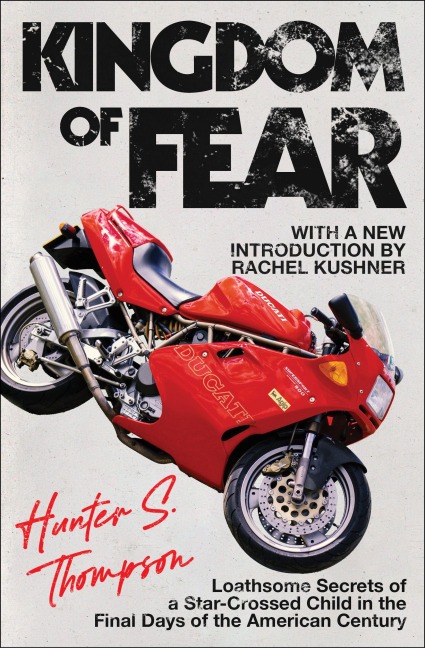 Kingdom of Fear - Hunter S Thompson, Rachel Kushner