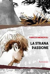 La strana passione - Fabrizio Monopoli