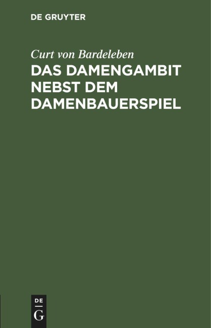 Das Damengambit nebst dem Damenbauerspiel - Curt von Bardeleben