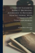 Cover-Bild zum Titel 'Letters of Elizabeth Barrett Browning Addressed to Richard Hengist Horne, With Comments on Contemporaries; Volume 1' von 'Elizabeth Barrett Browning, R. H. Horne'