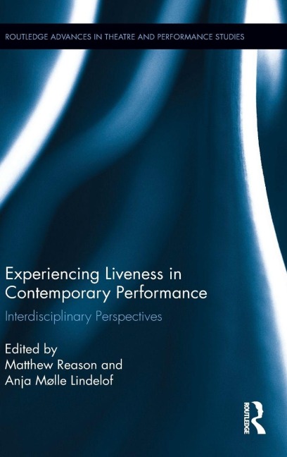 Experiencing Liveness in Contemporary Performance - 