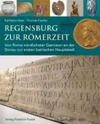 Cover-Bild zum Titel 'Regensburg zur Römerzeit' von 'Karlheinz Dietz, Thomas Fischer'