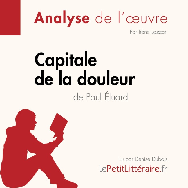 Capitale de la douleur de Paul Éluard (Analyse de l'oeuvre) - Irène Lazzari, Lepetitlitteraire