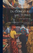 Cover-Bild zum Titel 'Du Congo Au Lac Tchad' von 'Gaston Jules Decorse'