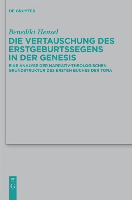 Die Vertauschung des Erstgeburtssegens in der Genesis - Benedikt Hensel