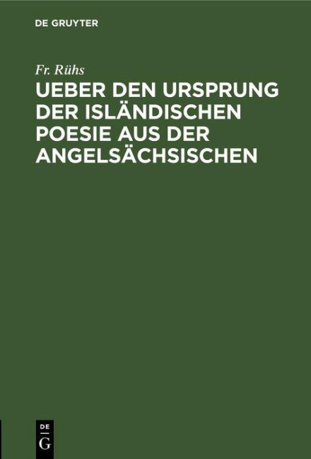Ueber den Ursprung der isländischen Poesie aus der angelsächsischen - Fr. Rühs