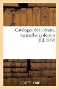 Catalogue de Tableaux, Aquarelles Et Dessins - Georges Petit