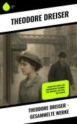 Cover-Bild zum Titel 'Theodore Dreiser - Gesammelte Werke' von 'Theodore Dreiser'