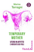 Cover-Bild zum Titel 'Temporary mother. Utero in affitto e mercato dei figli' von 'Marina Terragni'