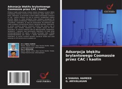Cover-Bild zum Titel 'Adsorpcja b¿¿kitu brylantowego Coomassie przez CAC i kaolin' von 'K. Shahul Hameed, G. Arivalagan'