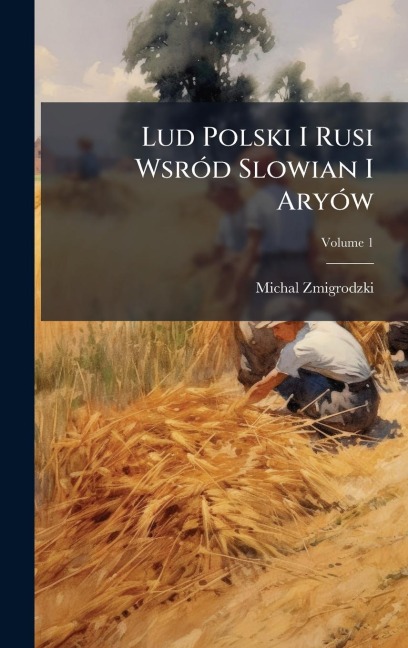 Lud Polski I Rusi WsrÃ3d Slowian I AryÃ3w - Michal Zmigrodzki
