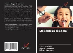Cover-Bild zum Titel 'Stomatologia dzieci¿ca' von 'Akbar Kuryazov, Madina Ilkhomova, Dilobar Yusupova'
