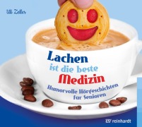 Cover-Bild zum Titel 'Lachen ist die beste Medizin (Hörbuch)' von 'Uli Zeller'
