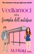 Cover-Bild zum Titel 'Vediamoci alla fermata dell'autobus' von 'Mj Ray'