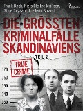 Cover-Bild zum Titel 'Die größten Kriminalfälle Skandinaviens - Teil 2' von 'Frank Bøgh, Niels Ole Frederiksen, Stine Søgaard, Frederik Strand'