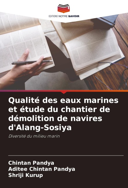 Qualité des eaux marines et étude du chantier de démolition de navires d'Alang-Sosiya - Chintan Pandya, Aditee Chintan Pandya, Shriji Kurup
