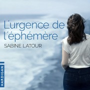 Cover-Bild zum Titel 'L'urgence de l'éphémère' von 'Sabine Latour'