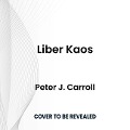 Liber Kaos: The Psychonomicon - Peter J. Carroll
