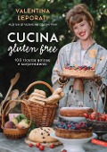 Cover-Bild zum Titel 'Cucina gluten free. 100 ricette golose e sorprendenti' von 'Valentina Leporati'