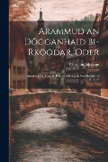 Cover-Bild zum Titel 'Arammud an Dögganhaid Bi-Rköödar, Oder: Armuth Und Tugend: Eine Erzählung in Nordfriesischer Sprache' von 'Christian Johansen'