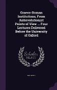 Cover-Bild zum Titel 'Graeco-Roman Institutions, From Antievolutionist Points of View ... Four Lectures Delivered Before the University of Oxford' von 'Emil Reich'