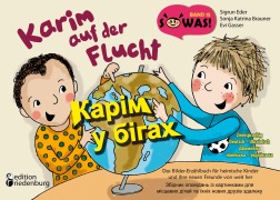 Cover-Bild zum Titel 'Karim auf der Flucht - Das Bilder-Erzählbuch für heimische Kinder und ihre neuen Freunde von weit her / Karim u bihakh - Zbirnyk opovidan' iz kartynkamy dlya mistsevykh ditey ta yikhnikh novykh druziv zdaleku' von 'Sigrun Eder, Sonja Katrina Brauner, Evi Gasser'