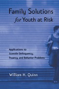 Cover-Bild zum Titel 'Family Solutions for Youth at Risk' von 'William H. Quinn'