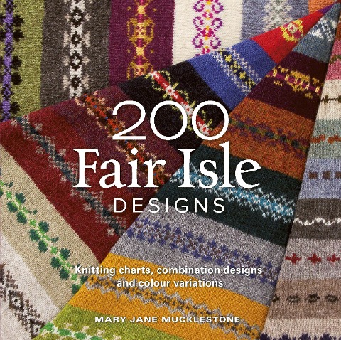 200 Fair Isle Designs - Mary Jane Mucklestone