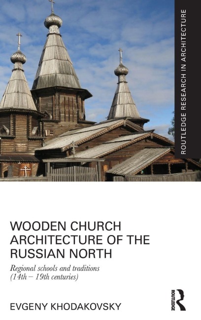 Wooden Church Architecture of the Russian North - Evgeny Khodakovsky