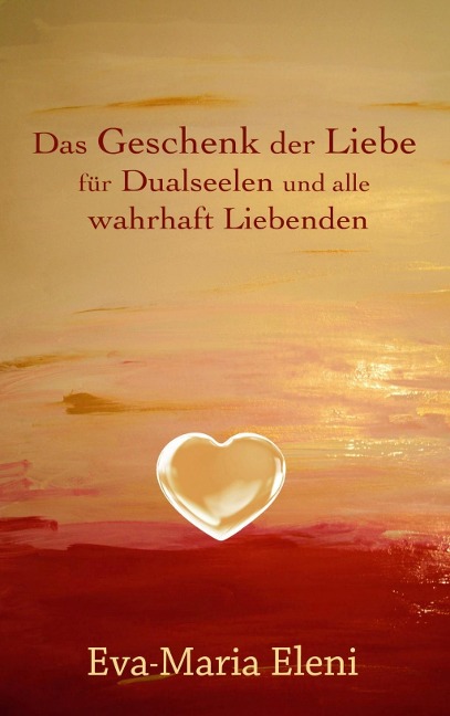 Das Geschenk der Liebe - Eva-Maria Eleni