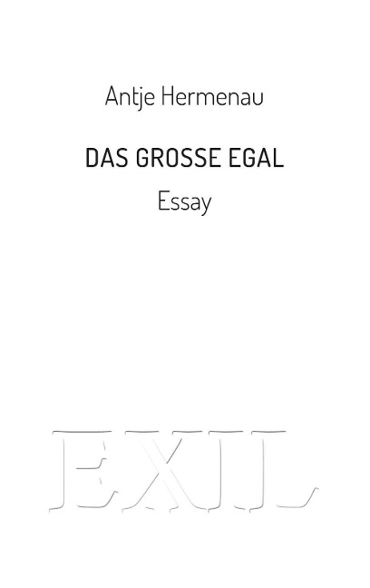 Das große Egal - Antje Hermenau