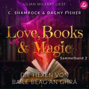 Cover-Bild zum Titel 'Die Hexen von Baile Beag an Ghrá: Love, Books & Magic - Sammelband 2 (Sammelbände Love, Books & Magic)' von 'Dagny Fisher, C. Shamrock'